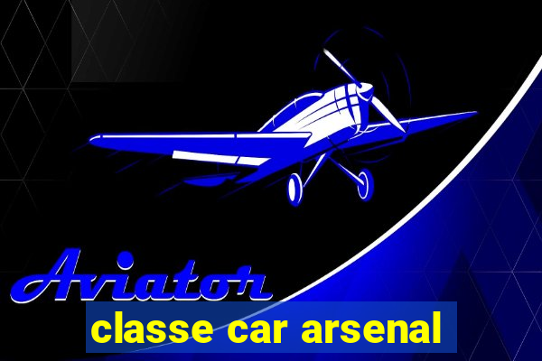 classe car arsenal